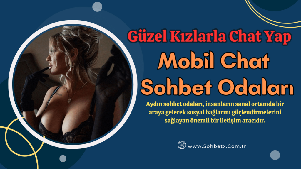 Aydın sohbet odaları, Mobil arkadaşlık chat sitesi.